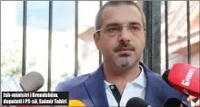  ??  ?? Ish- ministri i Brendshëm, deputeti i PS- së, Saimir Tahiri