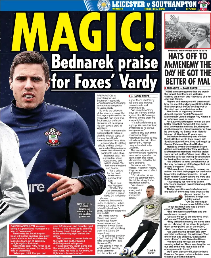  ??  ?? UP FOR THE CUPPA: Bednarek swears by his pre-match green tea
CLASS: Vardy