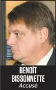  ??  ?? BENOÎT BISSONNETT­E Accusé