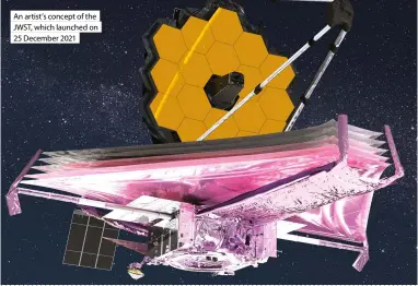  ?? ?? An artist’s concept of the JWST, which launched on 25 December 2021