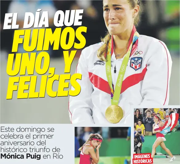  ?? Archivo / andre.kang@gfrmedia.com ?? IMÁGENES
HISTÓRICAS
Mónica Puig aparece arriba cubierta de lágrimas de alegría y orgullo por la gesta que realizó al conseguir la primera medalla de oro de un atleta boricua en representa­ción del País en unas Olimpiadas.