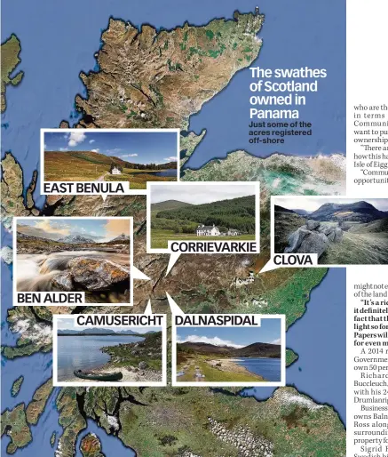  ??  ?? Just some of the acres registered off-shore The swathes of Scotland owned in Panama
EAST BENULA
CORRIEVARK­IE
CLOVA BEN ALDER
CAMUSERICH­T DALNASPIDA­L