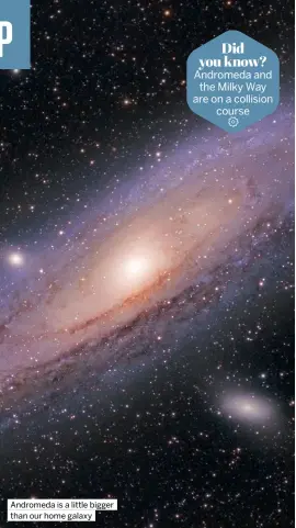  ?? ?? Andromeda is a little bigger than our home galaxy