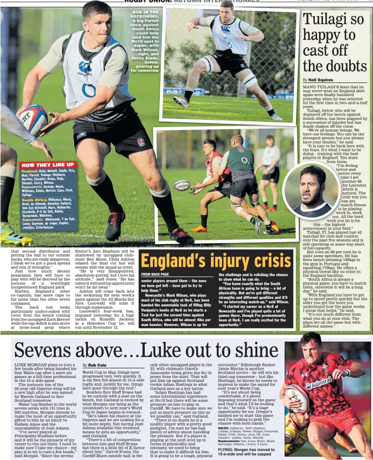  ??  ?? BOK IN THE RECKONING: A big Farrell show against South Africa could help land him the No10 spot in Japan, with Mark Wilson, right, and Henry Slade, below, gearing up for tomorrow FLYING: Morgan has moved to 15-a-side and will be capped