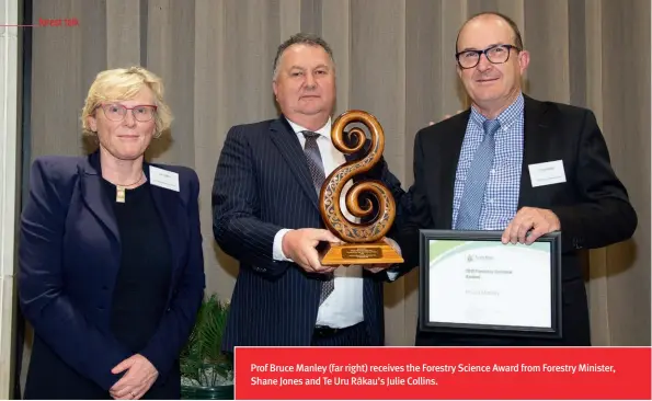  ??  ?? Prof Bruce Manley (far right) receives the Forestry Science Award from Forestry Minister, Shane Jones and Te Uru Rākau’s Julie Collins.