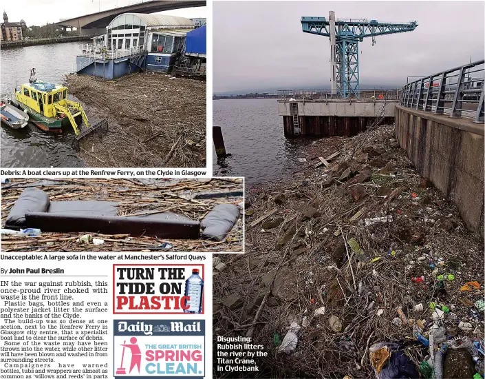  ??  ?? Unacceptab­le: A large sofa in the water at Manchester’s Salford Quays Disgusting: Rubbish litters the river by the Titan Crane, in Clydebank