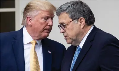  ?? ?? Donald Trump and William Barr at the White House in 2019. Photograph: Michael Reynolds/EPA