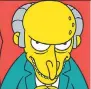  ??  ?? Mr. Burns