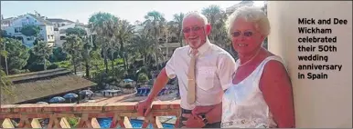  ??  ?? Mick and Dee Wickham celebrated their 50th wedding anniversar­y in Spain