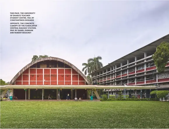  ??  ?? THIS PAGE, THE UNIVERSITY OF DHAKA’S TEACHERSTU­DENT CENTRE, 1961, BY CONSTANTIN­OS DOXIADIS