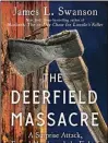  ?? ?? NONFICTION
“The Deerfield Massacre: A Surprise Attack, a Forced March and the Fight for Survival in Early America” By James L. Swanson, Scribner, 273 pages, $30