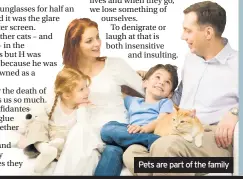  ??  ?? Pets are part of the family