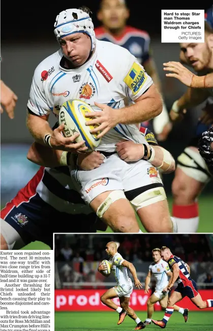  ?? PICTURES: Getty Images ?? Hard to stop: Star man Thomas Waldrom charges through for Chiefs Clever line: Ollie Woodburn cruises through for Exeter’s first try
Williams 6, Edwards 7, Hurrell 7, Palamo 5, Varndell 4 (Amesbury 48, 6), Pisi 3, Cliff 6 (Roberts 64, 6, Jarvis 79, 6),...