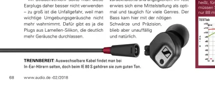  ??  ?? TRENNBEREI­T: Auswechsel­bare Kabel findet man bei In-Ear-Hörern selten, doch beim IE 80 S gehören sie zum guten Ton.