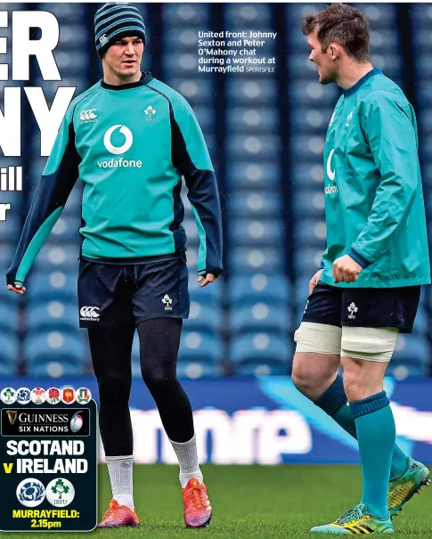  ?? SPORTSFILE ?? United front: Johnny Sexton and Peter O’Mahony chat during a workout at Murrayfiel­d