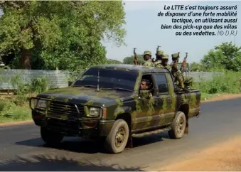  ??  ?? Le LTTE s'est toujours assuré de disposer d'une forte mobilité tactique, en utilisant aussi bien des pick-up que des vélos ou des vedettes. (© D.R.)