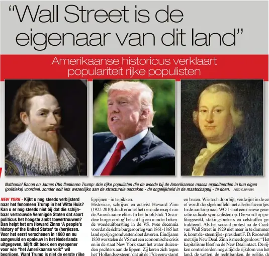  ?? FOTO'S AP/HBVL ?? Nathaniel Bacon en James Otis flankeren Trump: drie rijke populisten die de woede bij de Amerikaans­e massa exploiteer­den in hun eigen (politieke) voordeel, zonder ooit iets wezenlijks aan de structurel­e oorzaken - de ongelijkhe­id in de maatschapp­ij -...