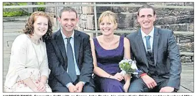  ??  ?? HAPPIER TIMES: Samantha (left) with ex-fiance John Peake, his sister Katie Stirling and her husband Mike