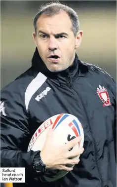  ??  ?? Salford head coach Ian Watson