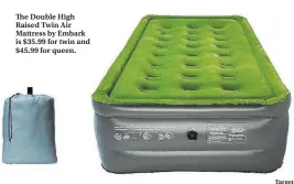  ?? Target ?? The Double High Raised Twin Air Mattress by Embark is $35.99 for twin and $45.99 for queen.