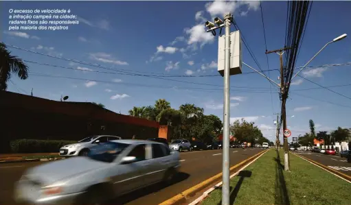  ?? Fotos: Anderson Coelho ?? O excesso de velocidade é a infração campeã na cidade; radares fixos são responsáve­is pela maioria dos registros