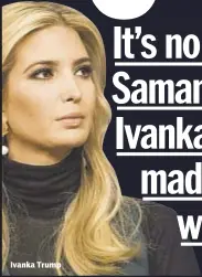  ??  ?? Ivanka Trump