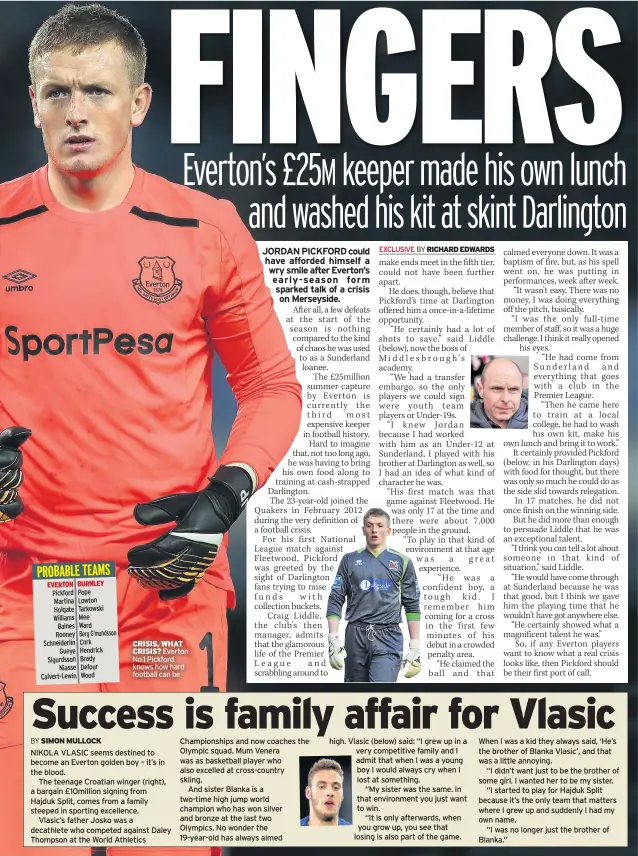  ??  ?? CRISIS, WHAT CRISIS? Everton No.1 Pickford knows how hard football can be