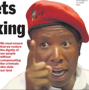  ?? Picture: THE TIMES/ALON SKUY ?? TOUGH TALK: EFF leader Julius Malema is looking for change