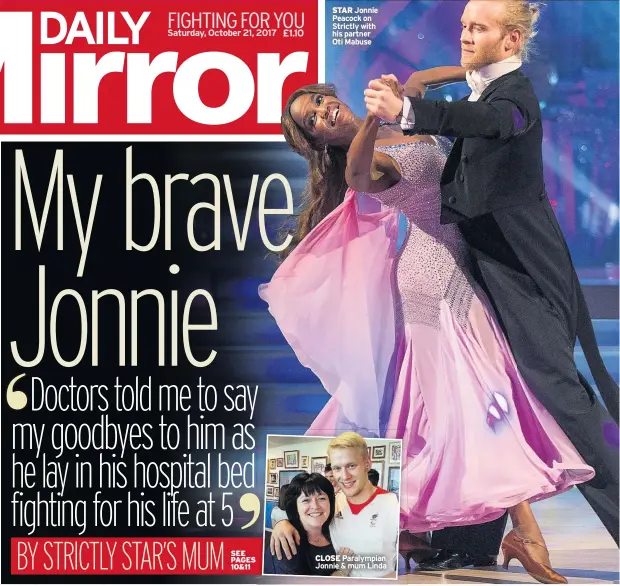  ??  ?? STAR Jonnie Peacock on Strictly with his partner Oti Mabuse CLOSE Paralympia­n Jonnie & mum Linda