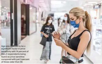  ??  ?? Age was revealed to be a significan­t factor in price sensitivit­y with 14 percent of Gen Z respondent­s being found as price-sensitive compared with just 3 percent of those older than 56.