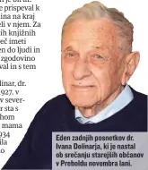  ?? ?? Eden zadnjih posnetkov dr. Ivana Dolinarja, ki je nastal ob srečanju starejših občanov v Preboldu novembra lani.