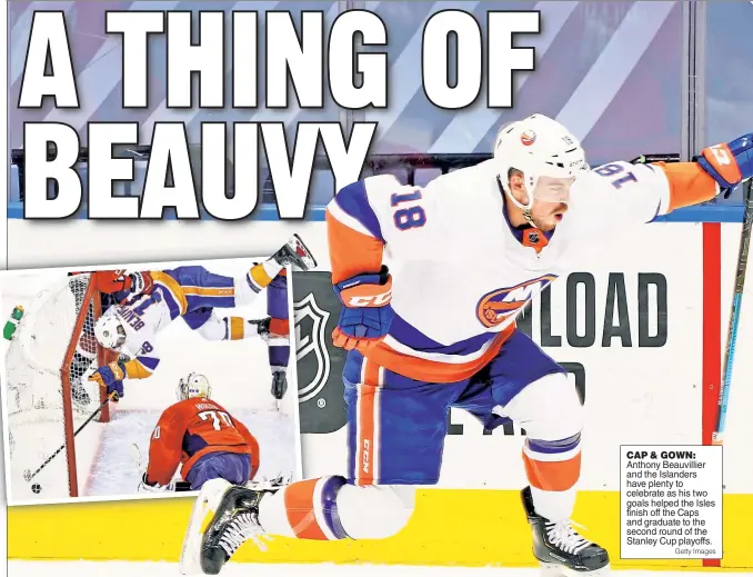  ?? Getty Images ?? CAP & GOWN: Anthony Beauvillie­r and the Islanders have plenty to celebrate as his two goals helped the Isles finish off the Caps and graduate to the second round of the Stanley Cup playoffs.