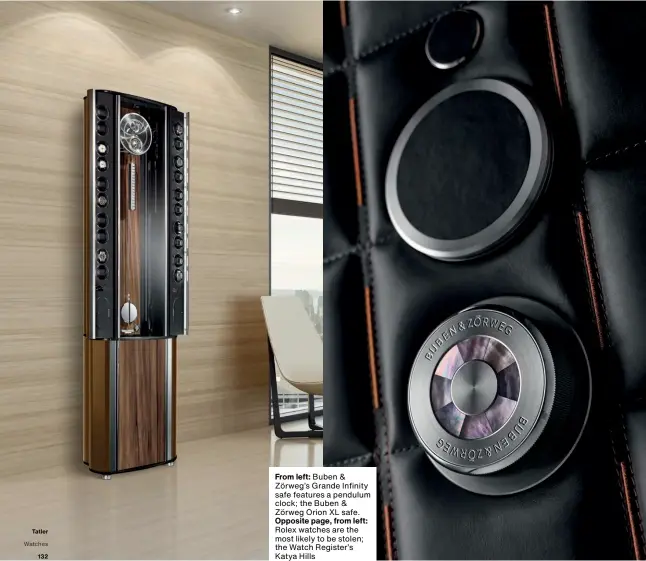  ??  ?? From left: Buben & Zörweg’s Grande Infinity safe features a pendulum clock; the Buben & Zörweg Orion XL safe. Opposite page, from left: Rolex watches are the most likely to be stolen; the Watch Register’s Katya Hills