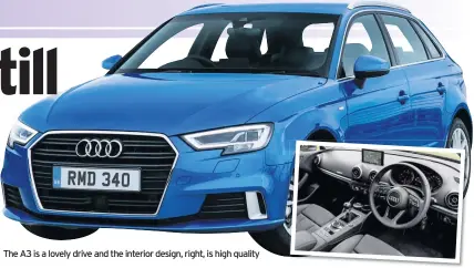  ??  ?? The A3 is a lovely drive and the interior design, right, is high quality