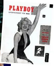  ??  ?? Sensationa­l: Hefner and his models in a Playboy centrefold and (above) Marilyn Monroe on the first issue in 1953