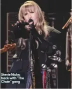  ??  ?? Stevie Nicks: back with “The Chain” gang