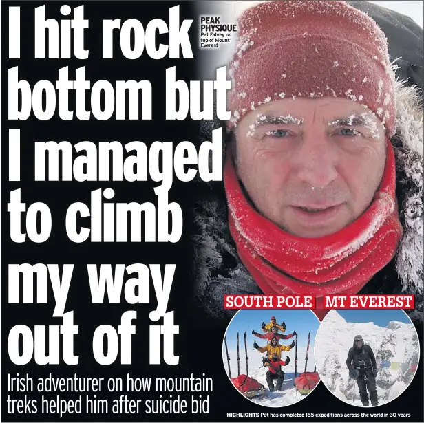  ??  ?? PEAK PHYSIQUE Pat Falvey on top of Mount Everest HIGHLIGHTS Pat has completed 155 expedition­s across the world in 30 years