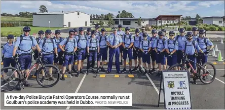  ??  ?? A five-day Police Bicycle Patrol Operators Course, normally run at Goulburn’s police academy was held in Dubbo. PHOTO: NSW POLICE