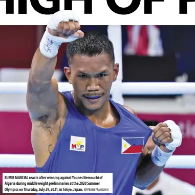 ?? AP/FRANK FRANKLIN II ?? EUMIR Marcial reacts after winning against Younes nemouchi of algeria during middleweig­ht preliminar­ies at the 2020 Summer Olympics on thursday, july 29, 2021, in tokyo, japan.