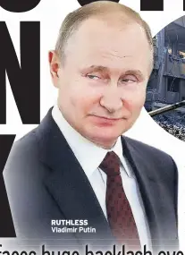  ??  ?? RUTHLESS Vladimir Putin