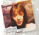  ??  ?? ‘Solitude (1987). Standing’