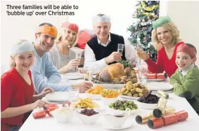  ??  ?? Three families will be able to ‘bubble up’ over Christmas