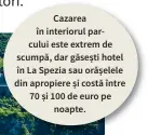  ??  ?? Cazarea în interiorul parcului este extrem de scumpă, dar găsești hotel în La Spezia sau orășelele din apropiere și costă între 70 și 100 de euro pe noapte.