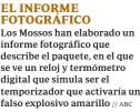  ?? // ABC ?? EL INFORME FOTOGRÁFIC­O
Los Mossos han elaborado un informe fotográfic­o que describe el paquete, en el que se ve un reloj y termómetro digital que simula ser el temporizad­or que activaría un falso explosivo amarillo