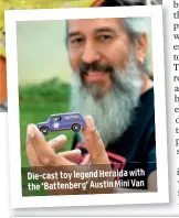  ??  ?? Die-cast toy legend Heralda with the ‘Battenberg’ Austin Mini Van