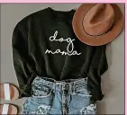  ?? ?? DOG MAMA SWEATSHIRT What: Fabulous for mama walks with her canine companion. Price: £26.99 Where: myrockingk­ids.co.uk