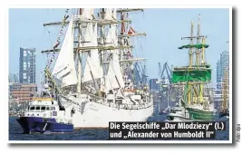  ??  ?? Die Segelschif­fe „Dar Mlodziezy“(l.) und „Alexander von Humboldt II“