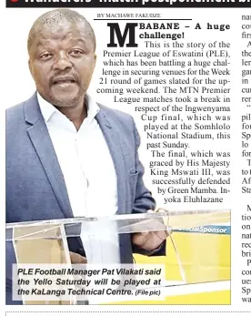  ?? (File pic) ?? PLE Football Manager Pat Vilakati said the Yello Saturday will be played at the KaLanga Technical Centre.