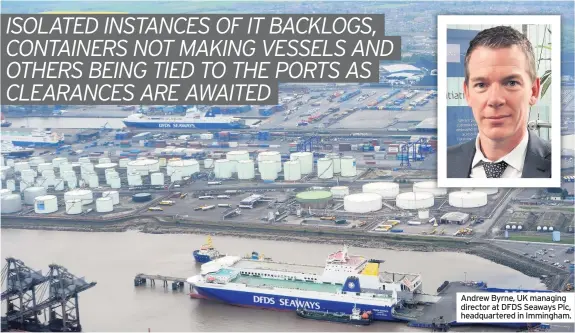  ??  ?? Andrew Byrne, UK managing director at DFDS Seaways Plc, headquarte­red in Immingham.