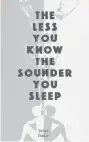  ??  ?? The Less You Know The Sounder You Sleep Juliet Butler HarperColl­ins